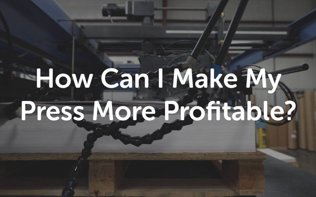 How can I make my press more profitable?