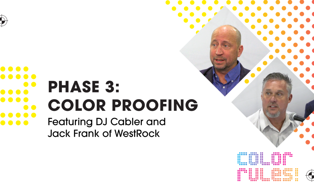 “Color Rules” Phase 3: Color Proofing Featuring Jim Raffel of ColorCasters and Jack Frank of WestRock